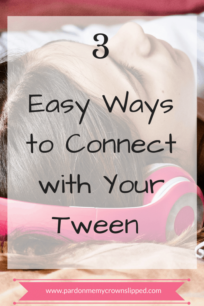 Connect with your tween using these easy yet simple ideas. #tween #connectwithyourtween 